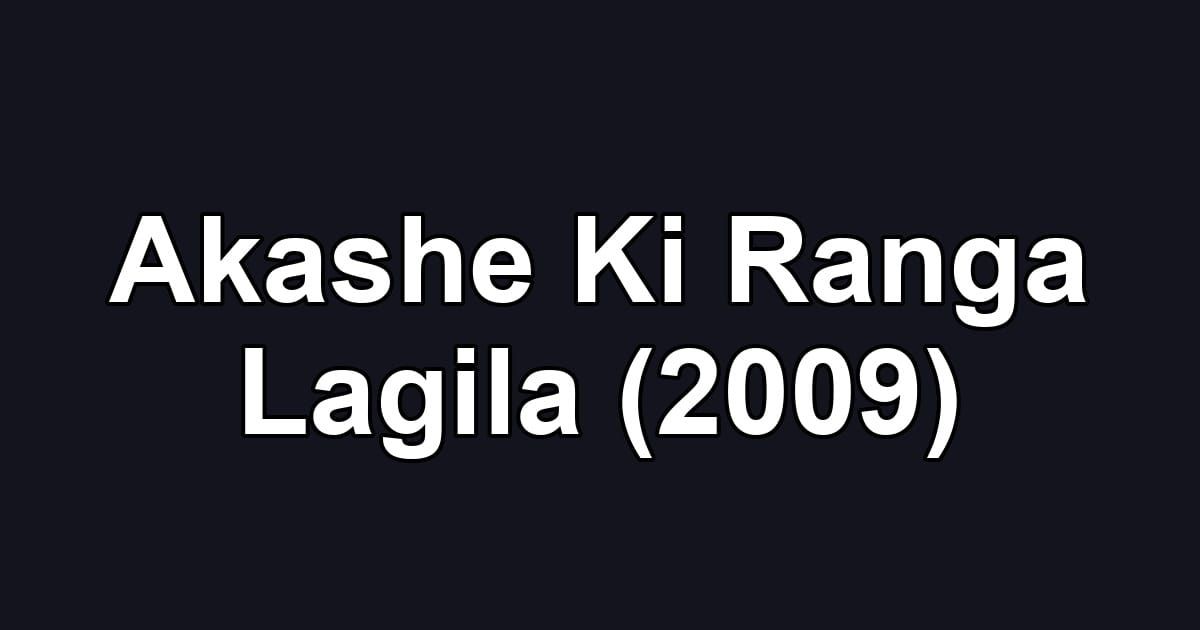 Akashe Ki Ranga Lagila (2009)