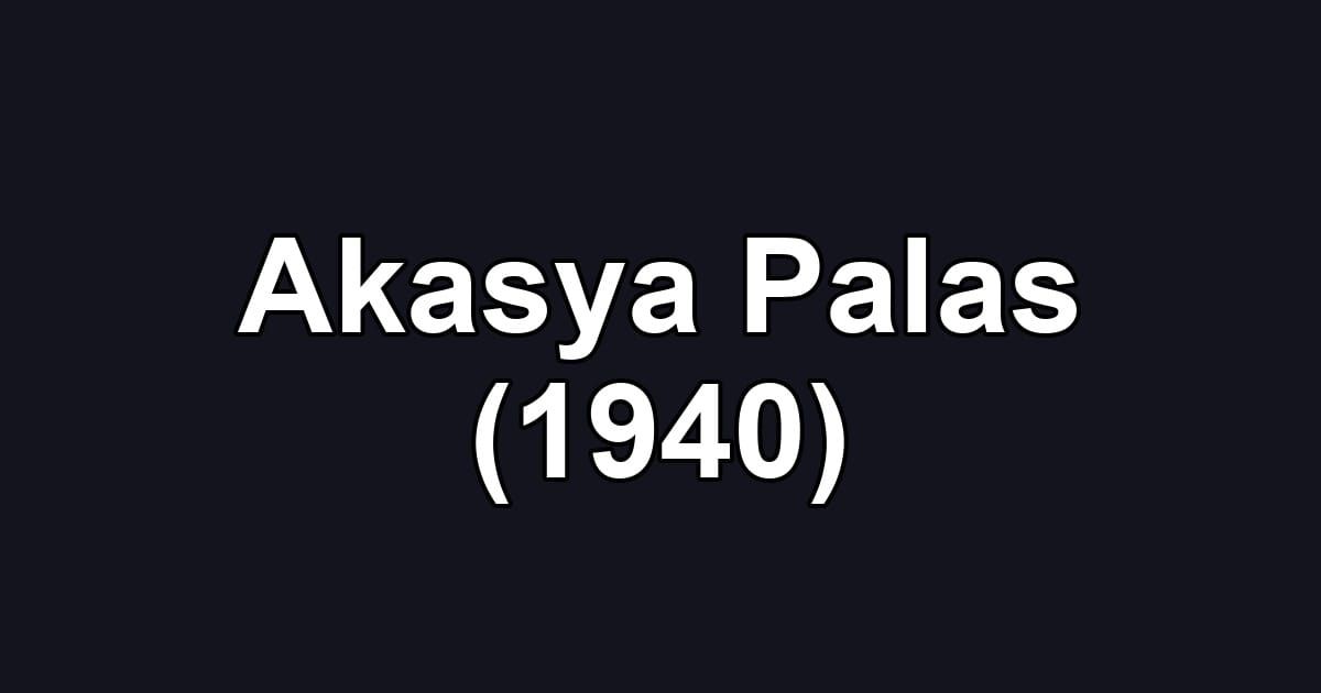 Akasya Palas (1940)