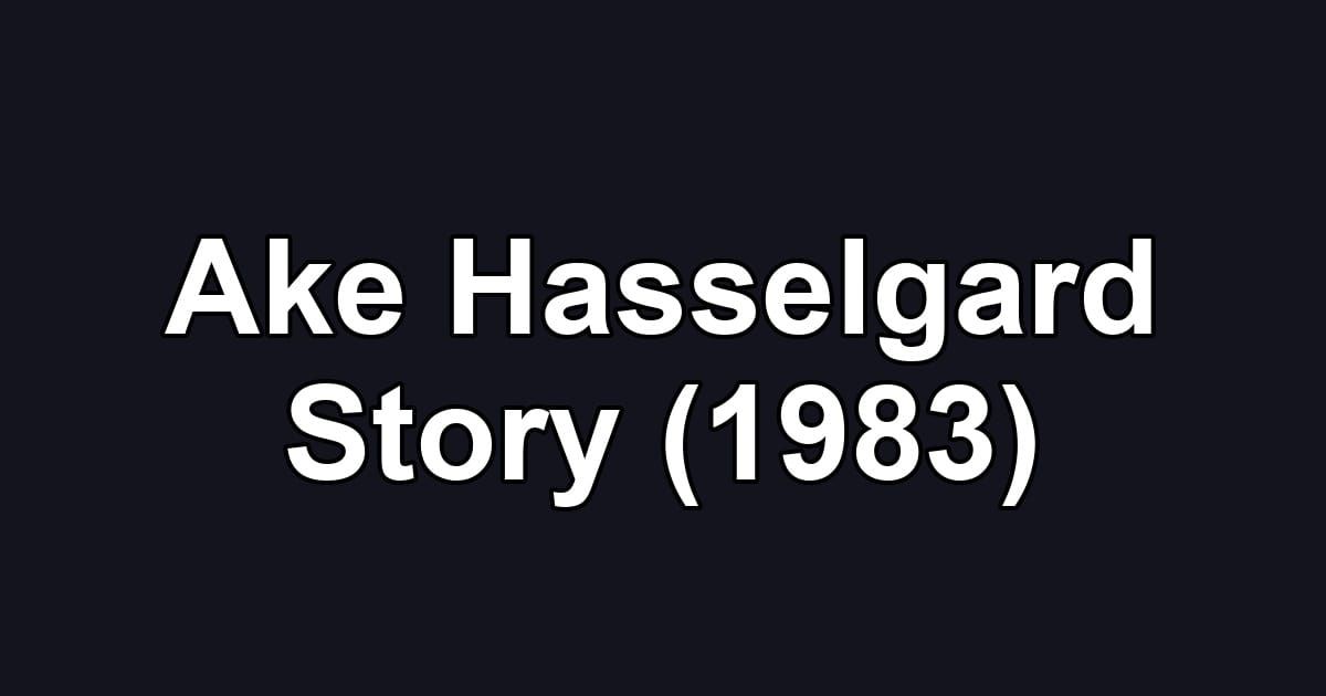Ake Hasselgard Story (1983)