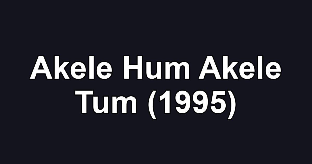 Akele Hum Akele Tum (1995)