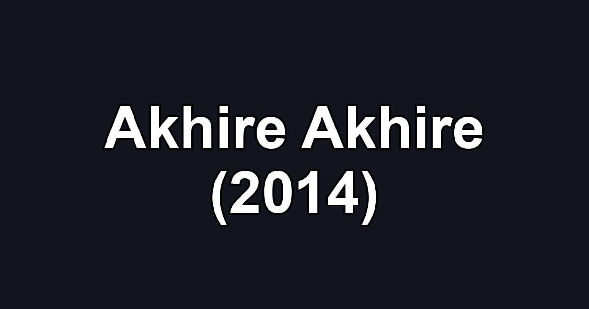 Akhire Akhire (2014)