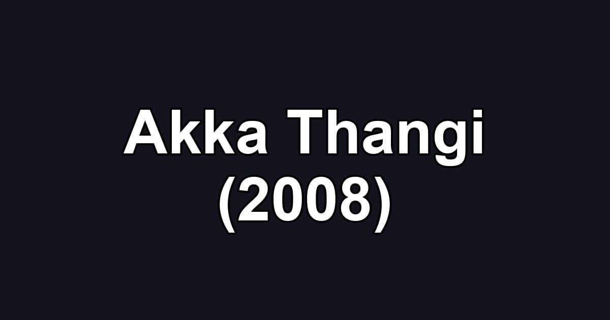 Akka Thangi (2008)