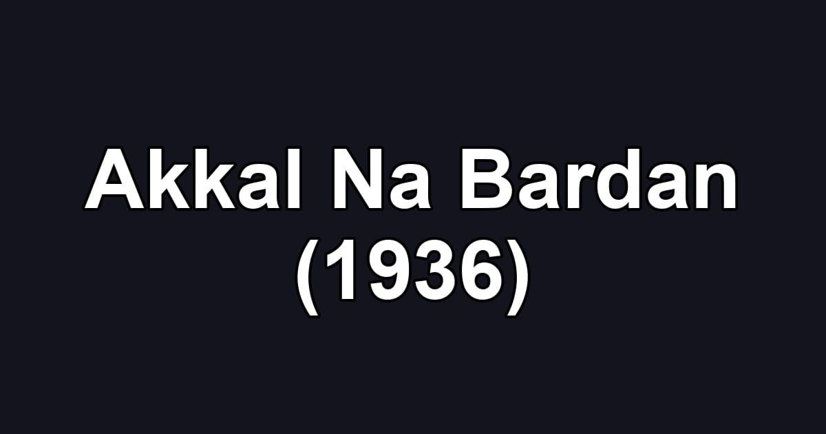 Akkal Na Bardan (1936)