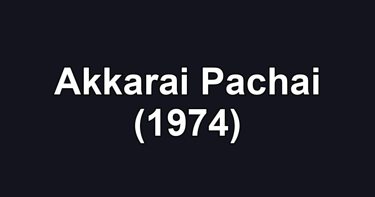 Akkarai Pachai (1974)