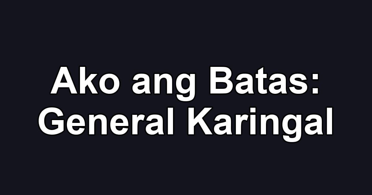 Ako ang Batas: General Karingal