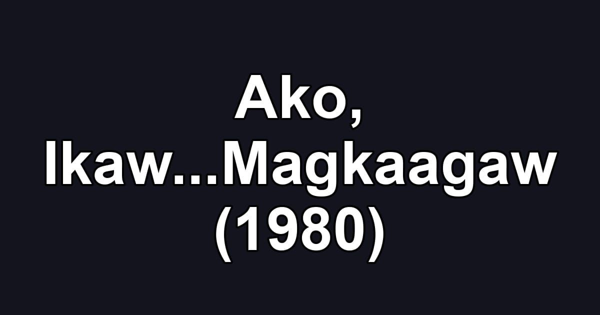 Ako, Ikaw...Magkaagaw (1980)