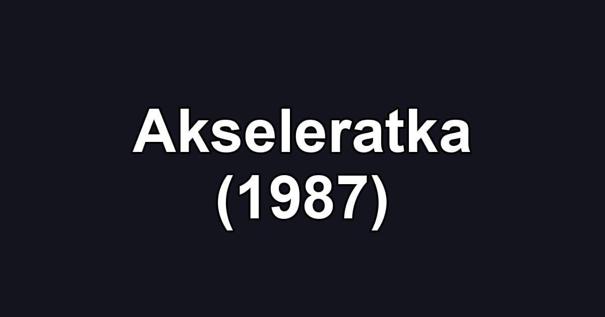 Akseleratka (1987)