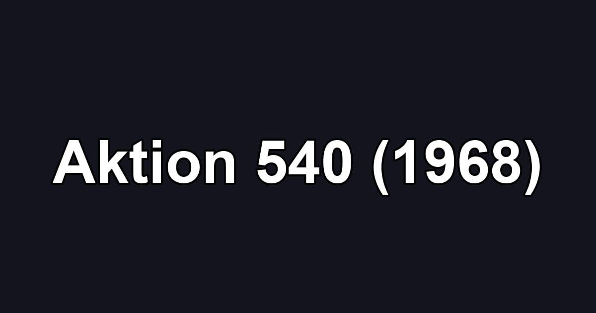 Aktion 540 (1968)