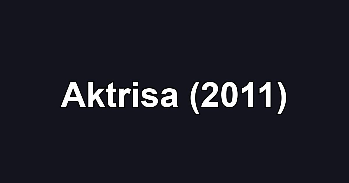 Aktrisa (2011)