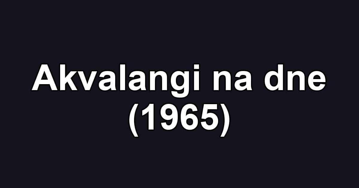 Akvalangi na dne (1965)