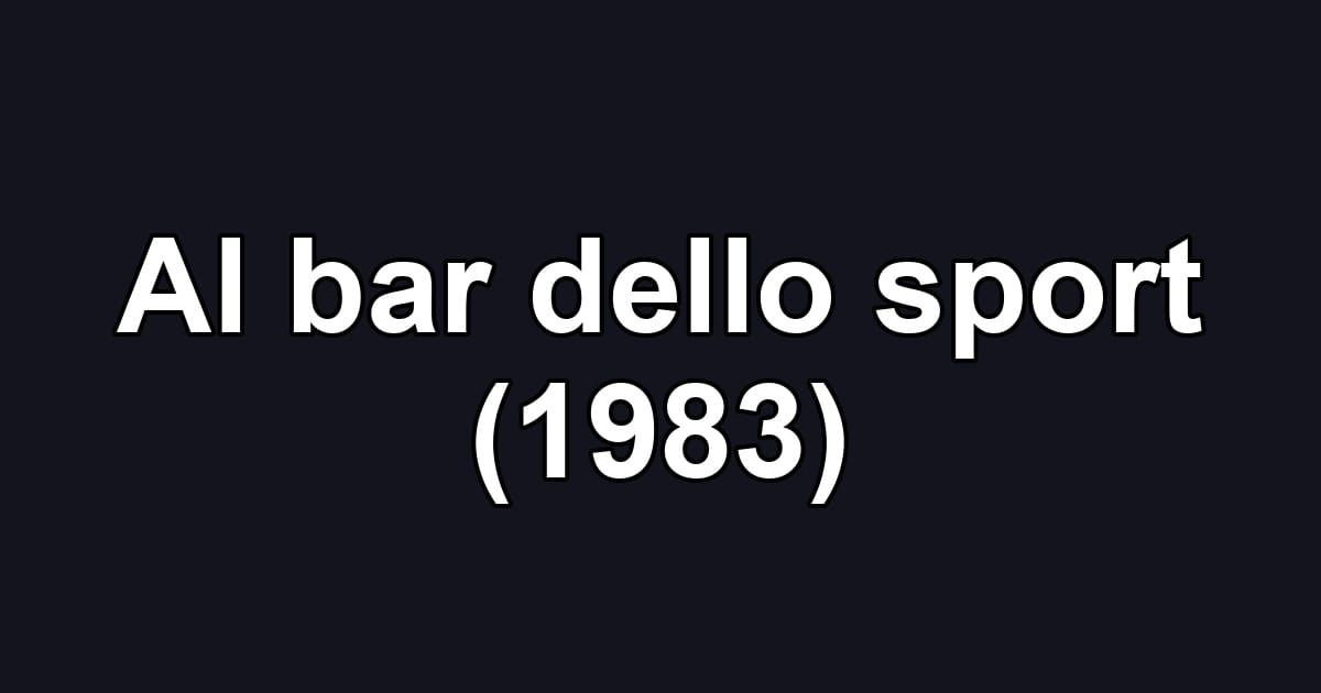 Al bar dello sport (1983)