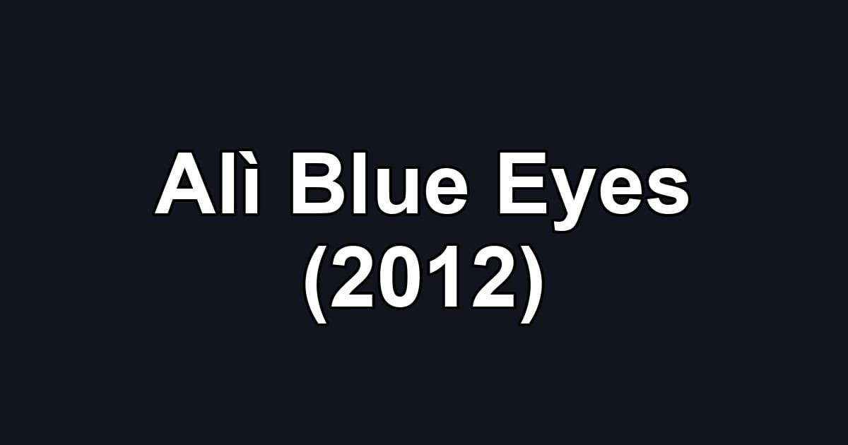 Alì Blue Eyes (2012)