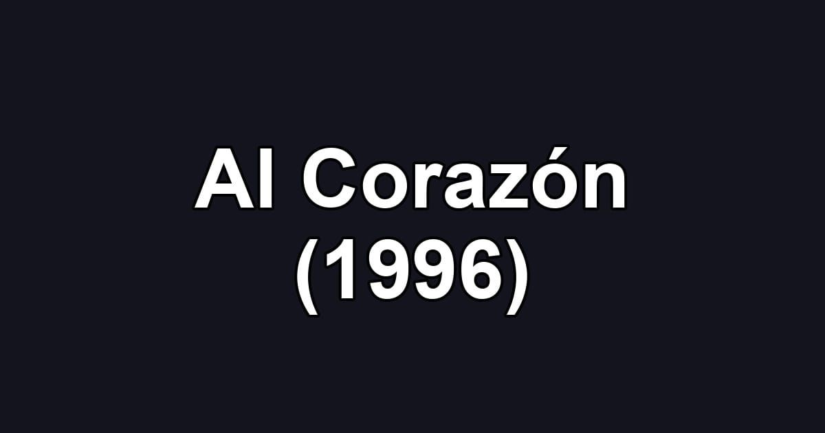 Al Corazón (1996)