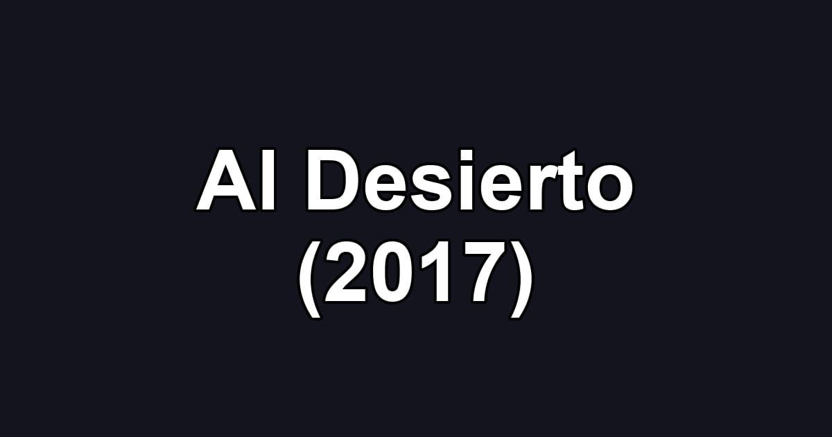 Al Desierto (2017)