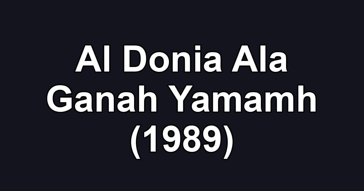 Al Donia Ala Ganah Yamamh (1989)