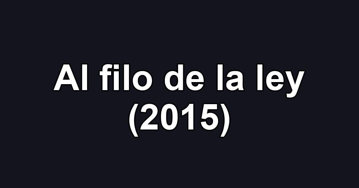 Al filo de la ley (2015)