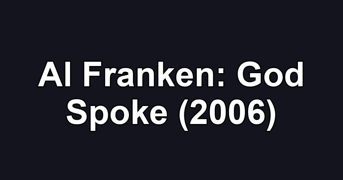Al Franken: God Spoke (2006)