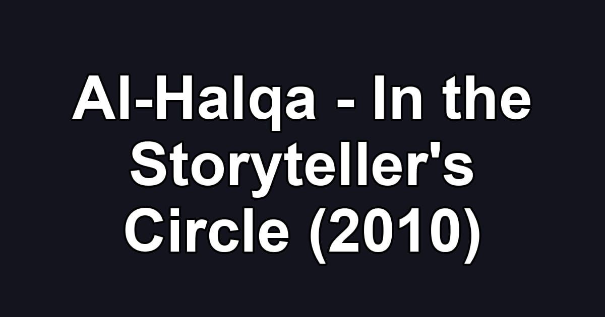 Al-Halqa - In the Storyteller's Circle (2010)
