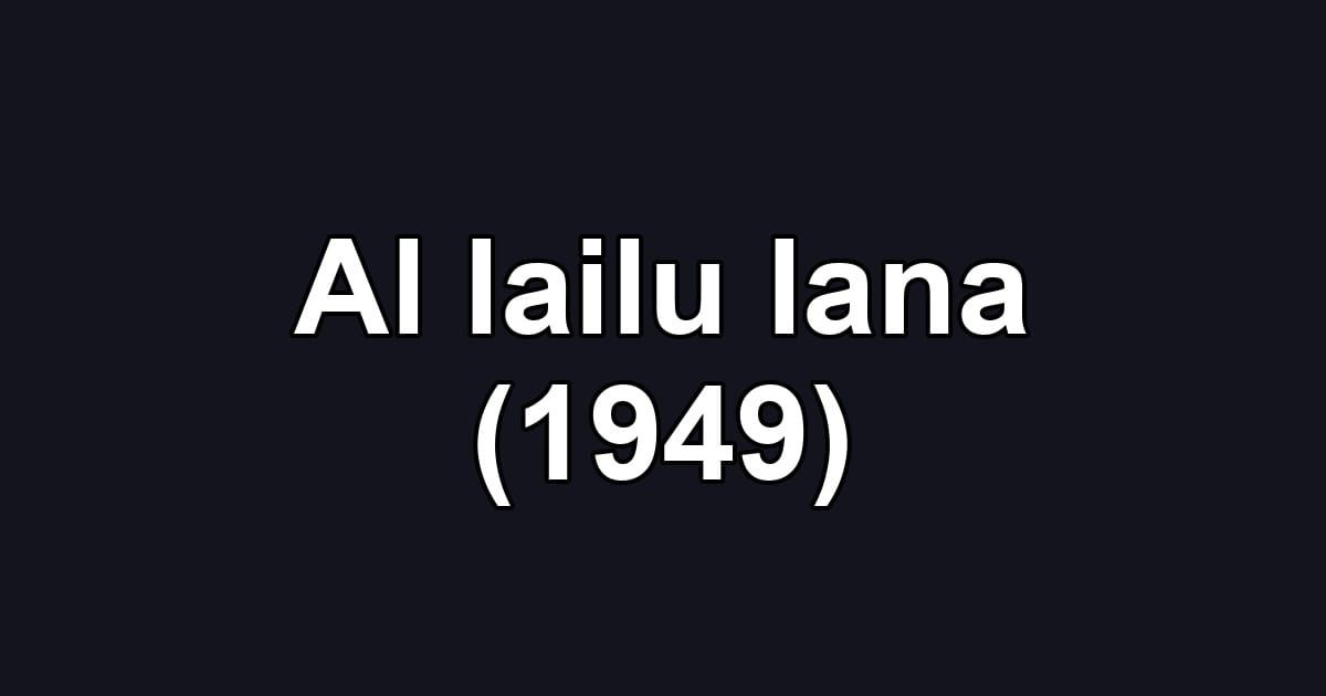 Al lailu lana (1949)