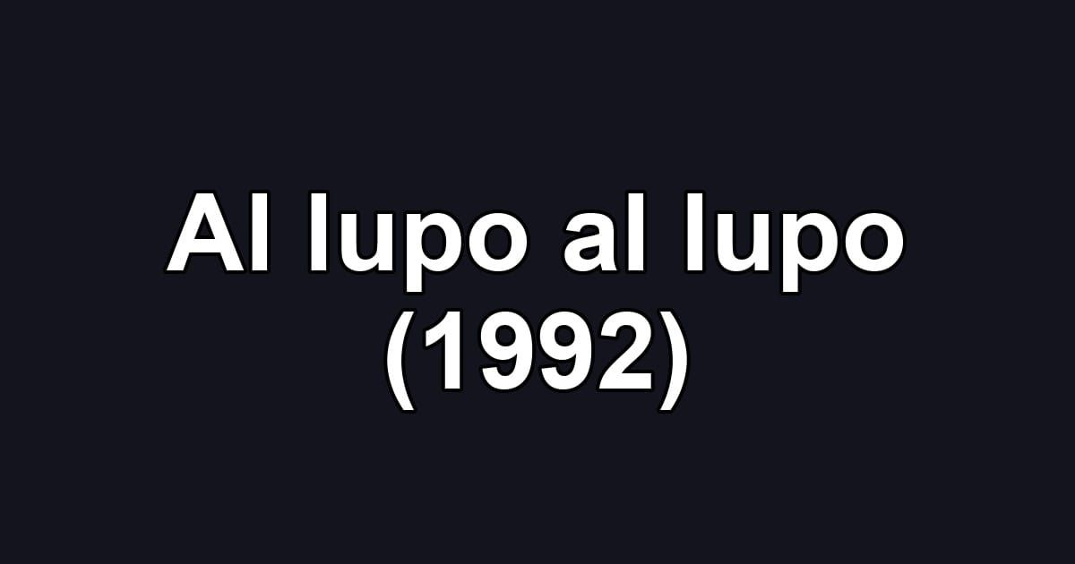 Al lupo al lupo (1992)