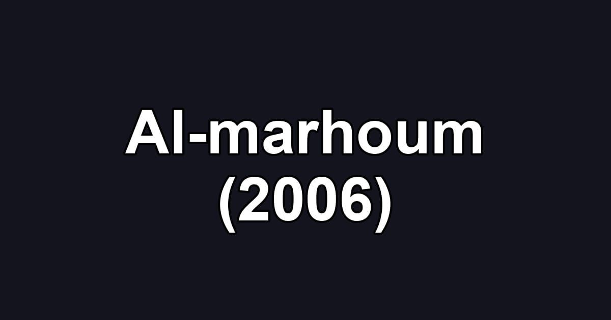 Al-marhoum (2006)