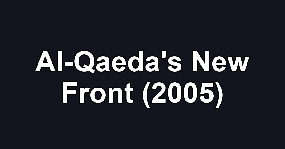 Al-Qaeda's New Front (2005)
