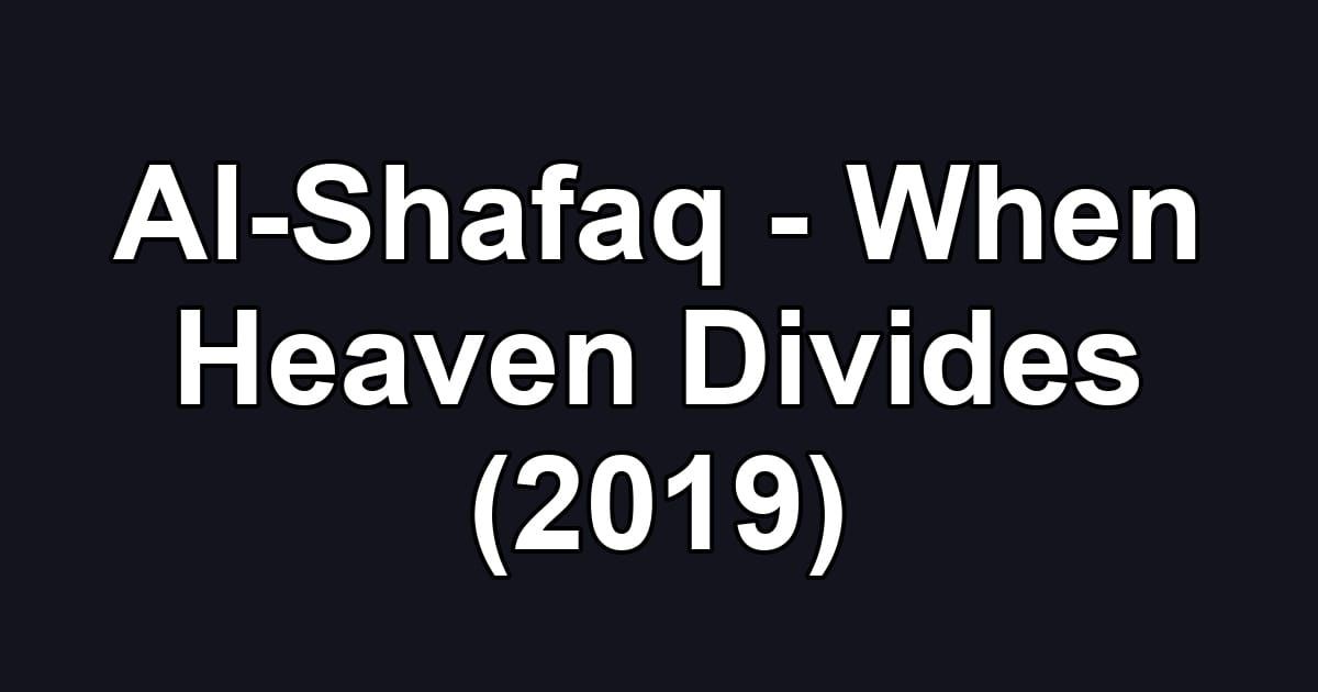 Al-Shafaq - When Heaven Divides (2019)
