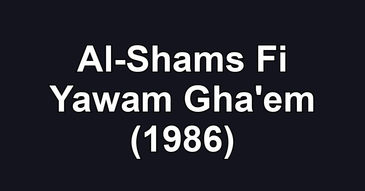Al-Shams Fi Yawam Gha'em (1986)