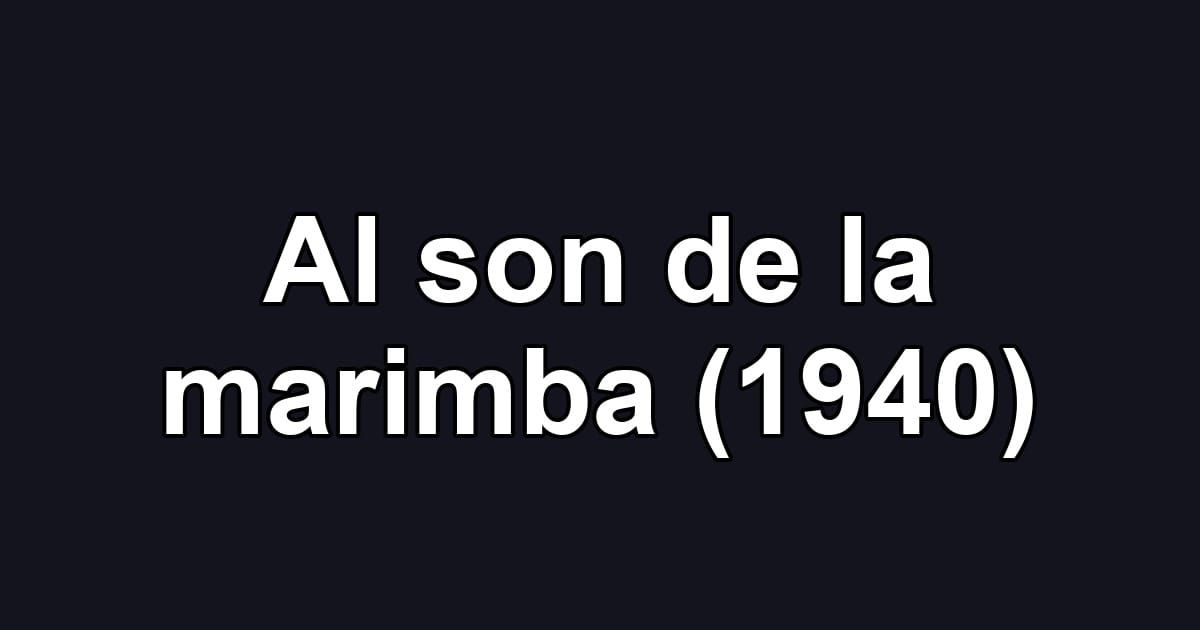 Al son de la marimba (1940)