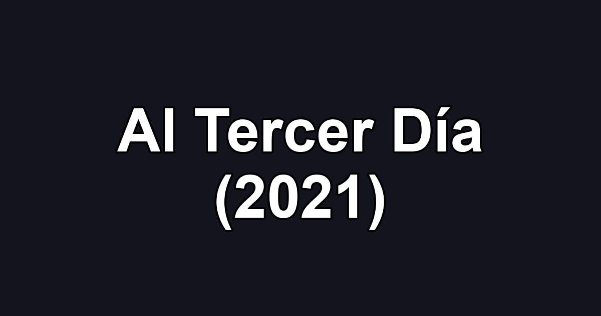 Al Tercer Día (2021)