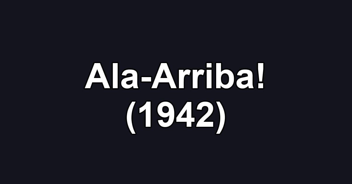 Ala-Arriba! (1942)