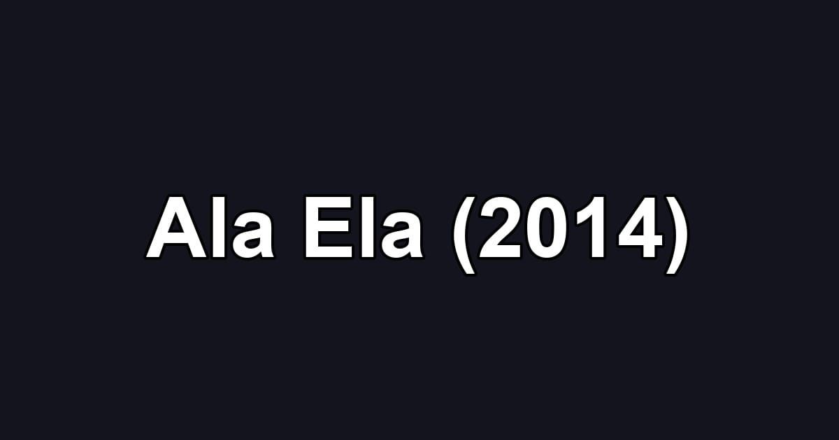 Ala Ela (2014)