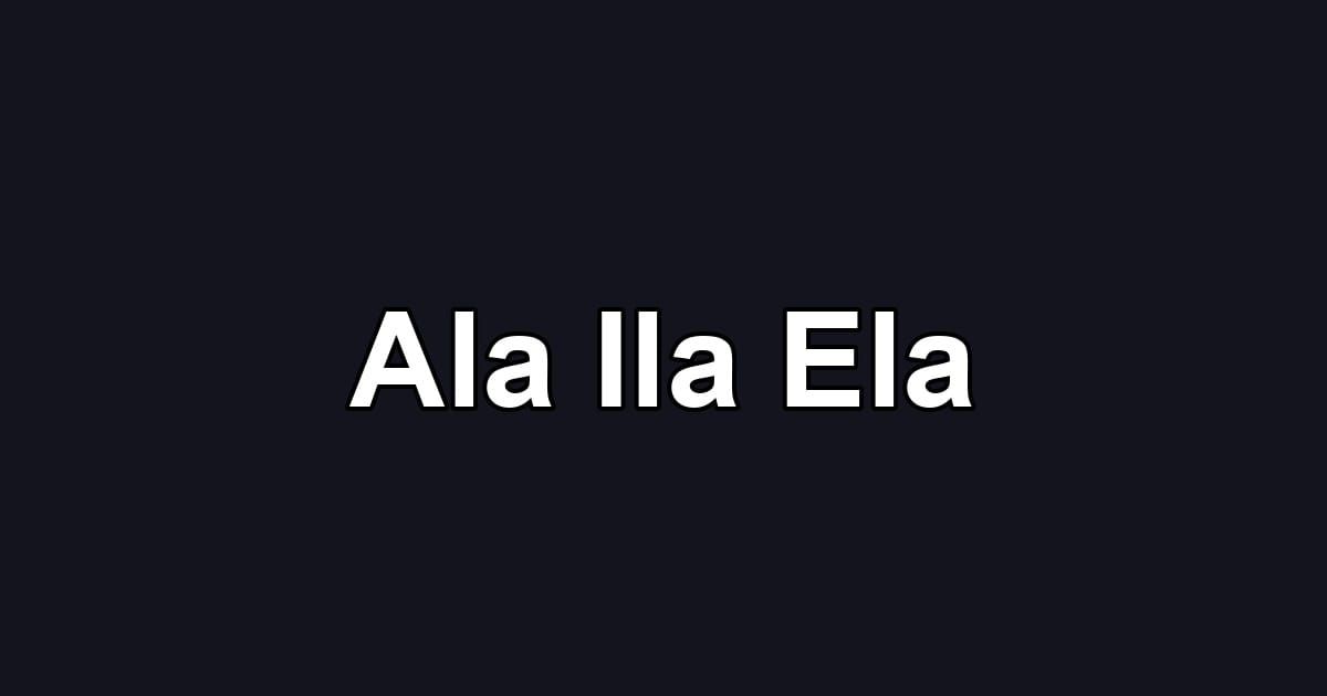 Ala Ila Ela