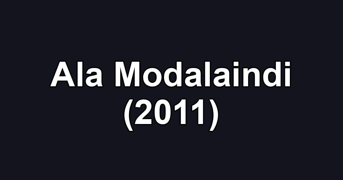 Ala Modalaindi (2011)