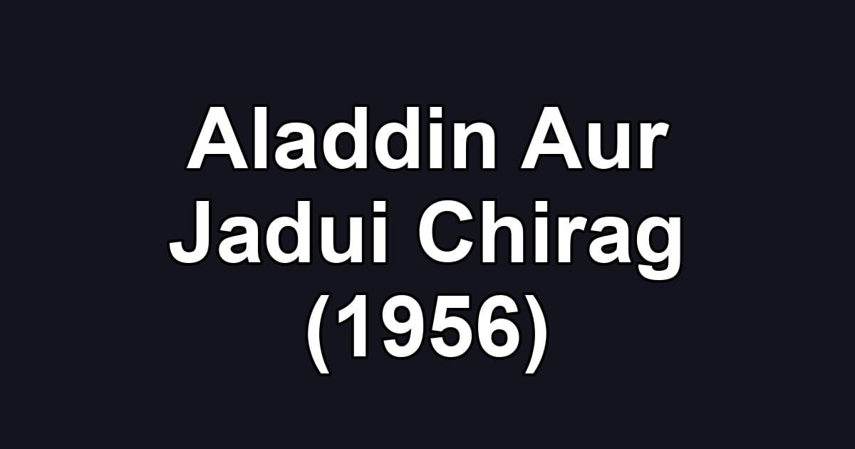 Aladdin Aur Jadui Chirag (1956)