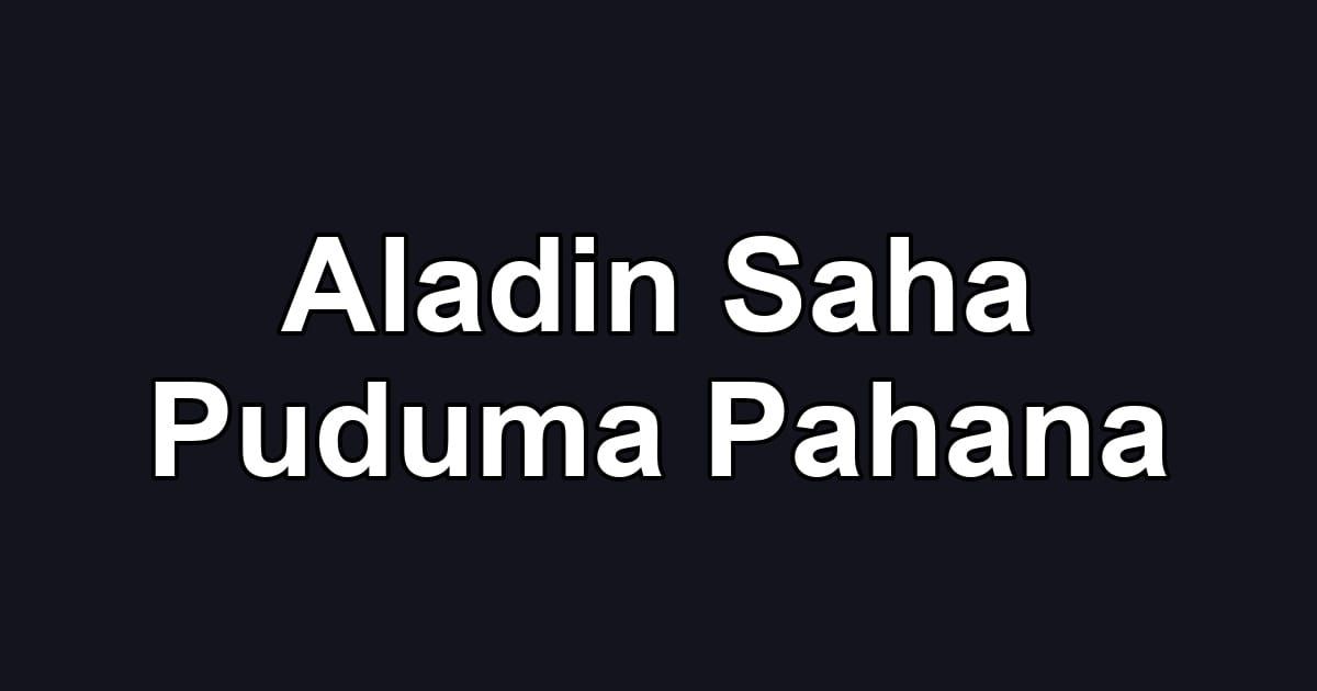 Aladin Saha Puduma Pahana