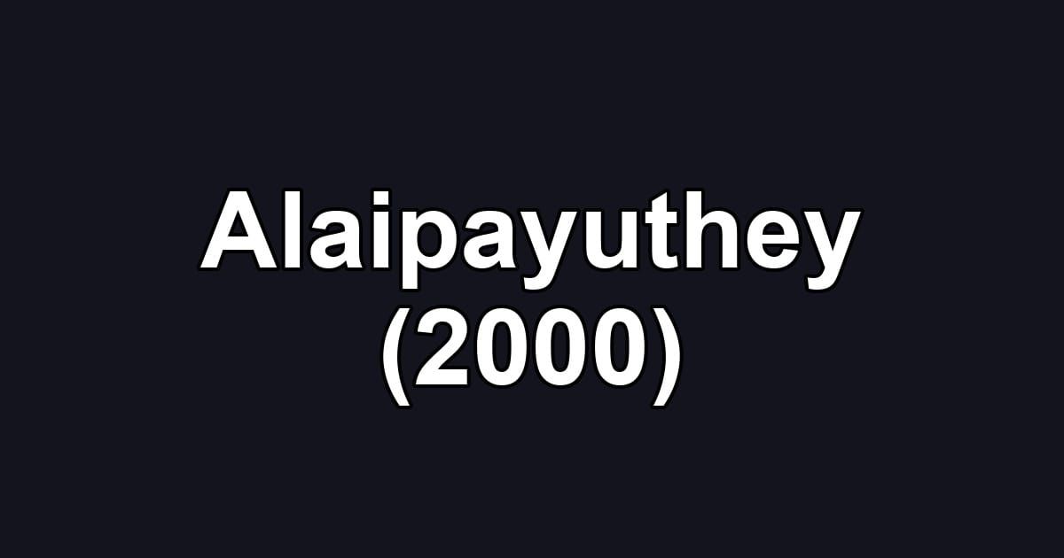 Alaipayuthey (2000)