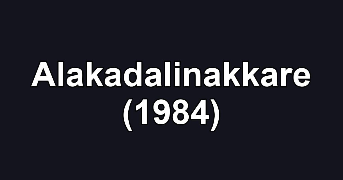 Alakadalinakkare (1984)