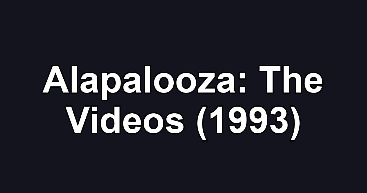 Alapalooza: The Videos (1993)