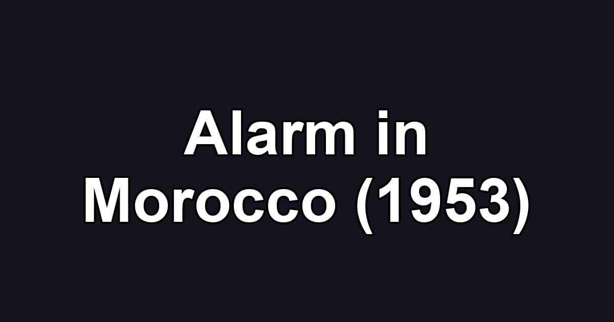 Alarm in Morocco (1953)