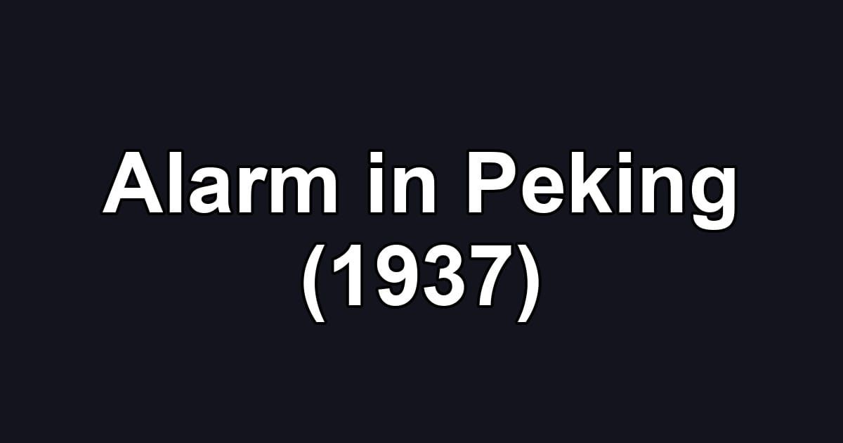 Alarm in Peking (1937)