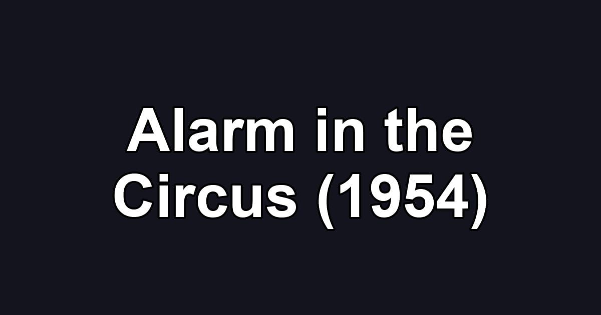 Alarm in the Circus (1954)
