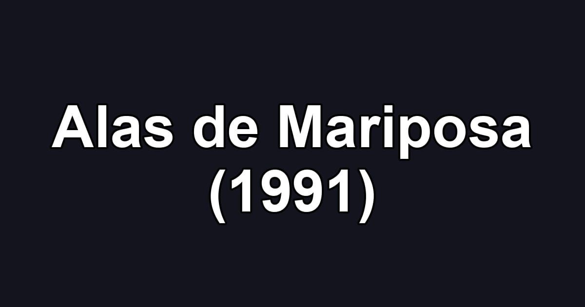 Alas de Mariposa (1991)