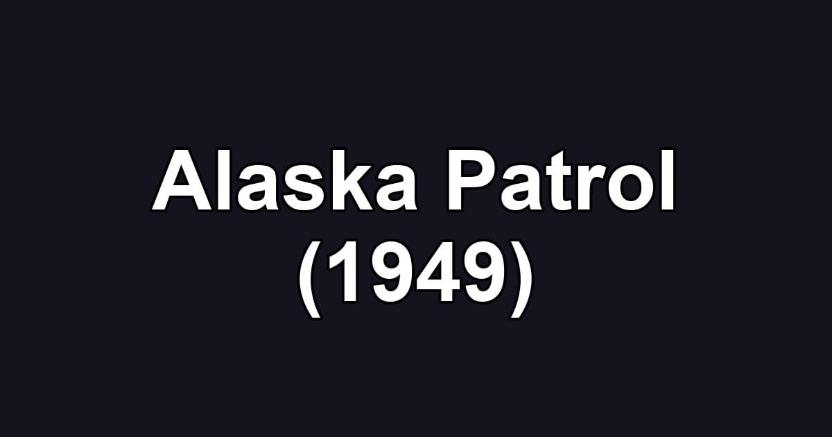 Alaska Patrol (1949)