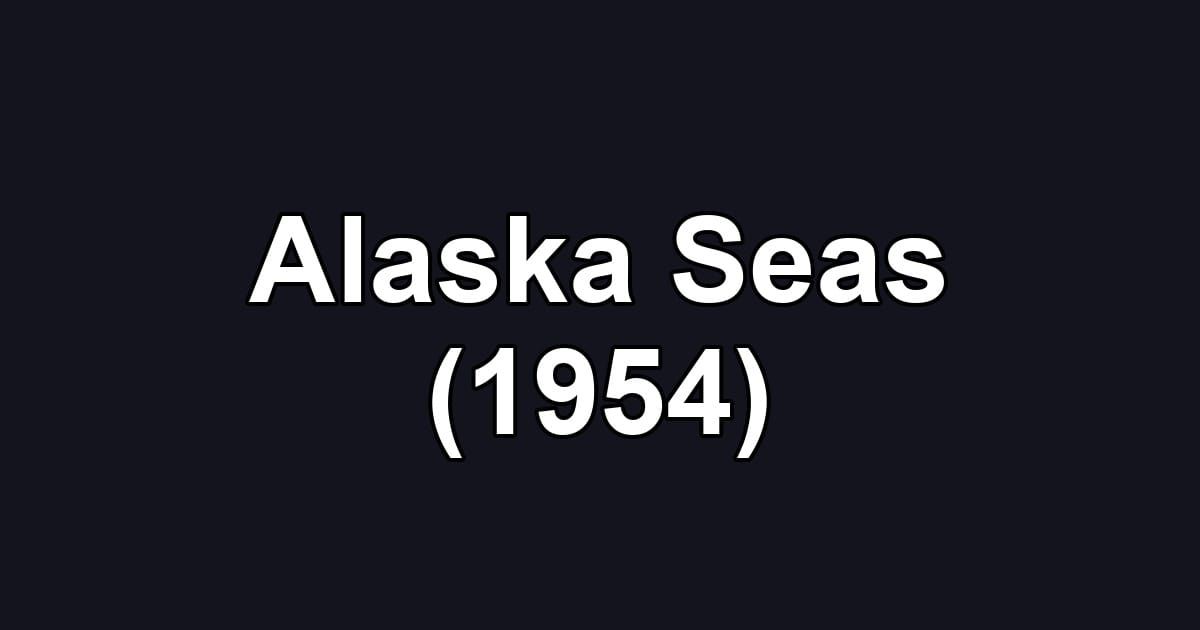 Alaska Seas (1954)