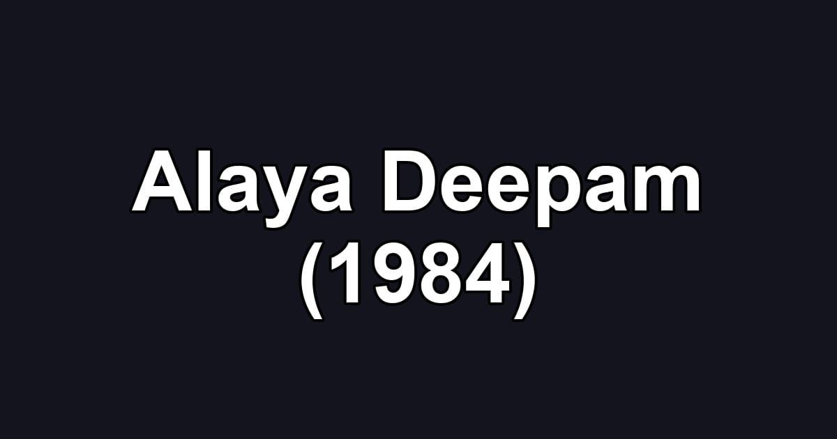Alaya Deepam (1984)