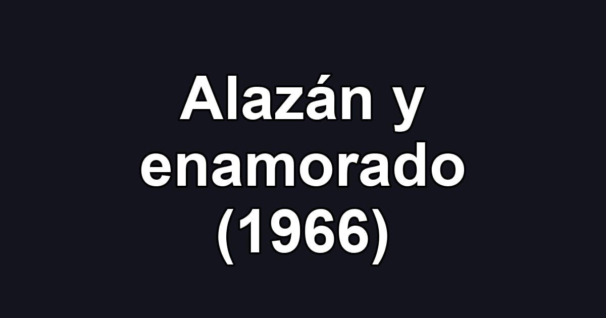 Alazán y enamorado (1966)