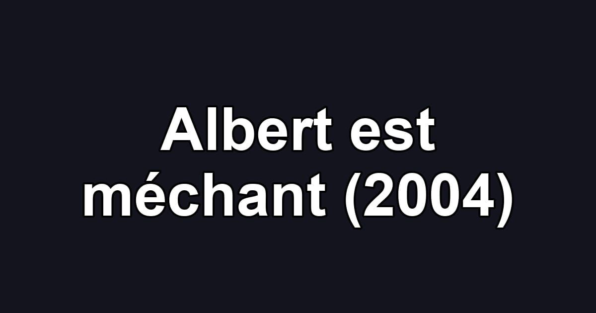 Albert est méchant (2004)