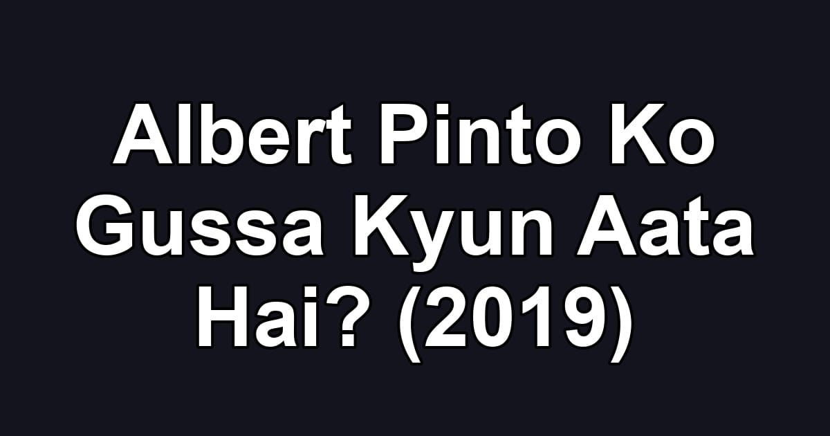 Albert Pinto Ko Gussa Kyun Aata Hai? (2019)
