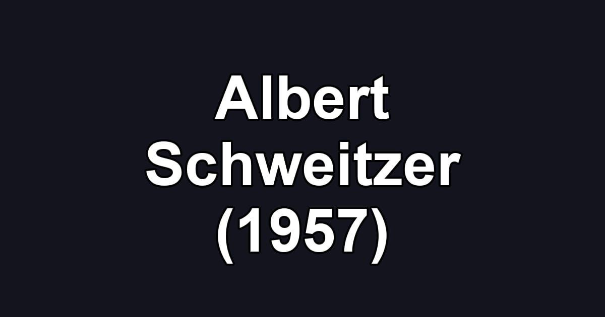 Albert Schweitzer (1957)